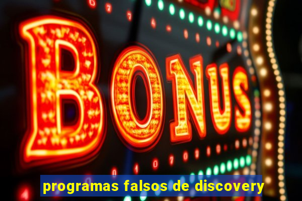 programas falsos de discovery