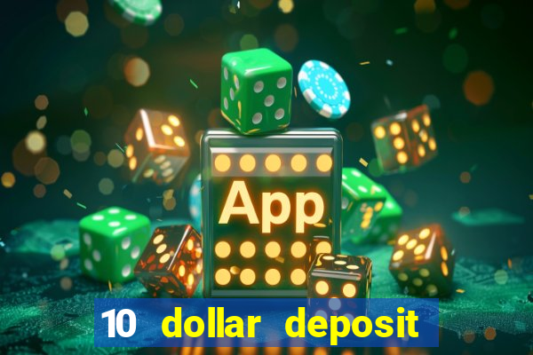 10 dollar deposit casino usa