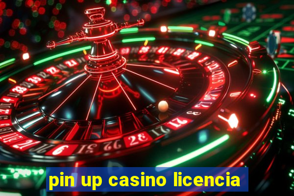 pin up casino licencia