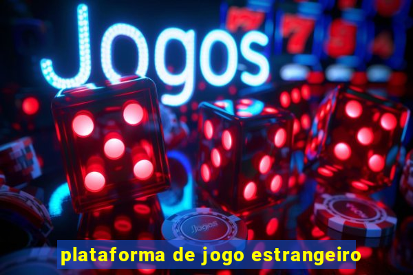 plataforma de jogo estrangeiro