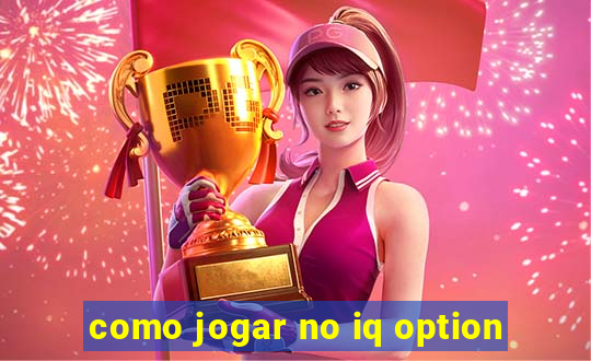 como jogar no iq option