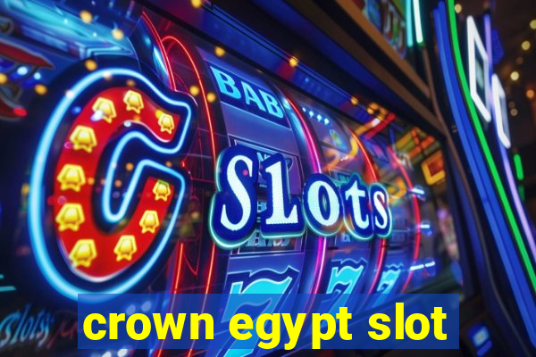 crown egypt slot