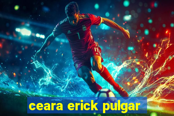 ceara erick pulgar