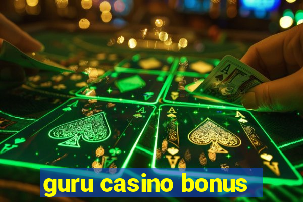 guru casino bonus