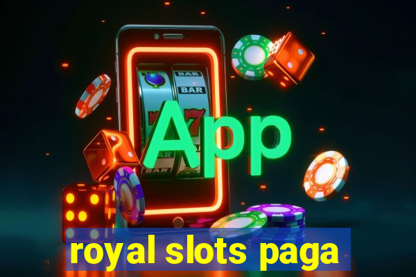 royal slots paga