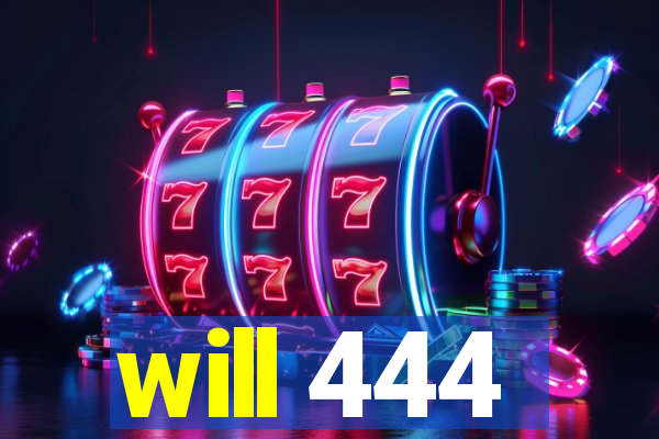 will 444