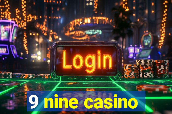 9 nine casino