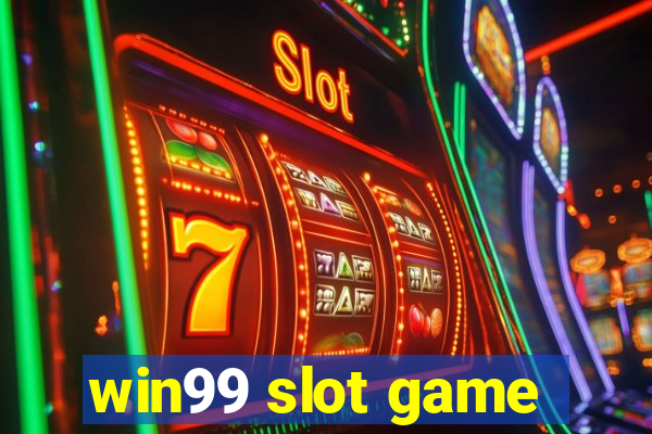 win99 slot game