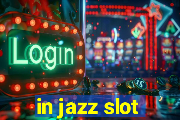 in jazz slot