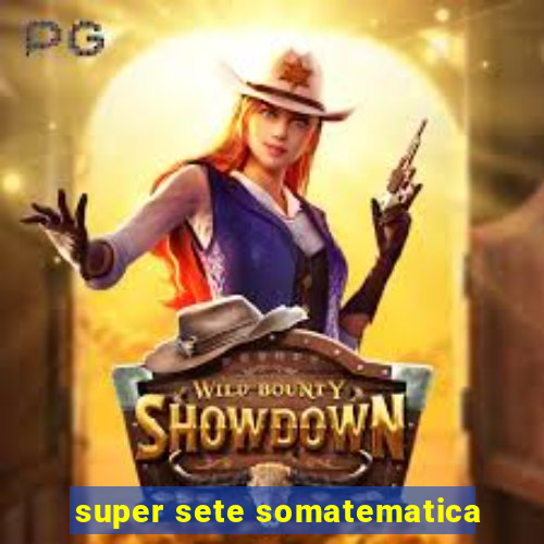 super sete somatematica