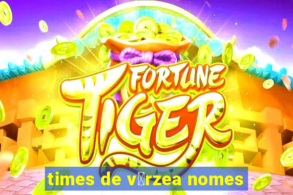 times de v谩rzea nomes