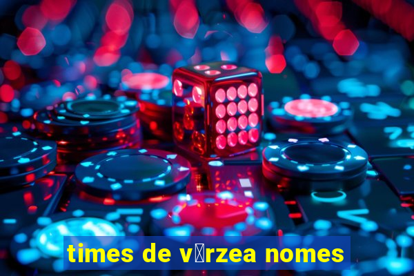 times de v谩rzea nomes