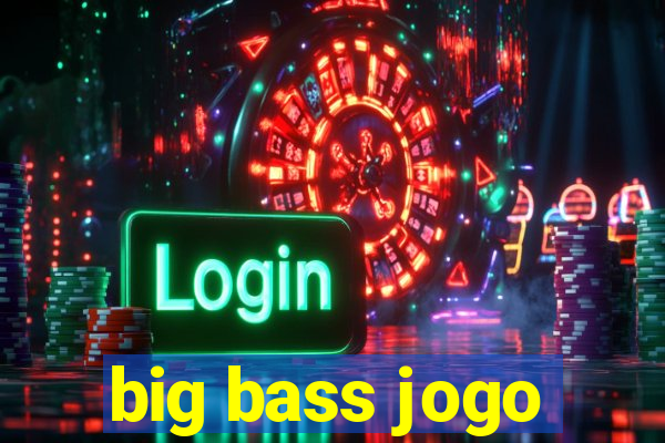 big bass jogo