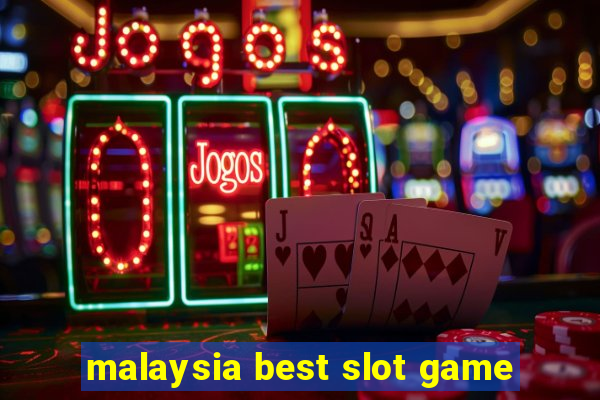 malaysia best slot game