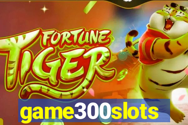 game300slots