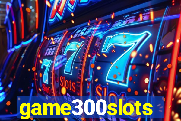 game300slots