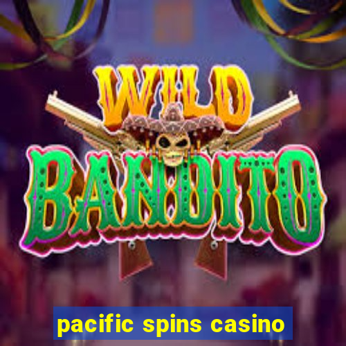 pacific spins casino