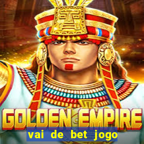 vai de bet jogo do tigre