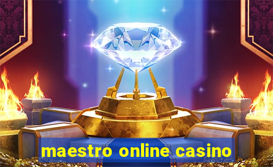 maestro online casino