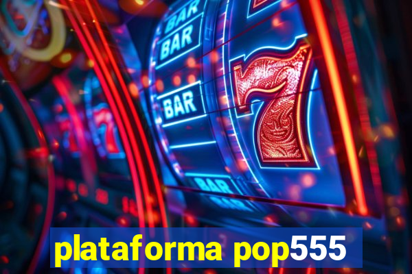 plataforma pop555