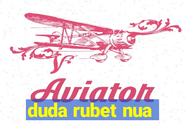 duda rubet nua