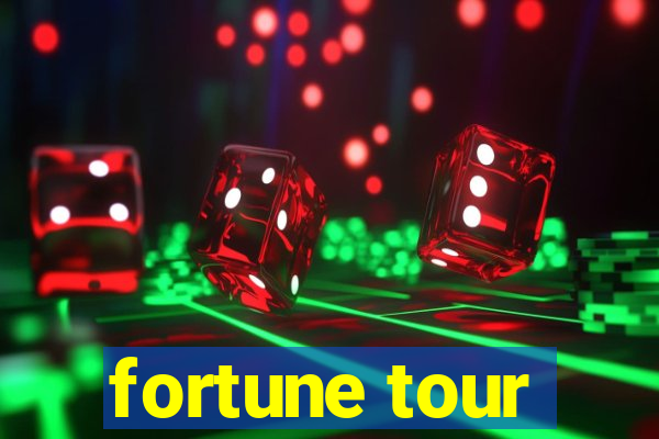 fortune tour