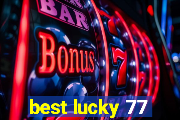 best lucky 77