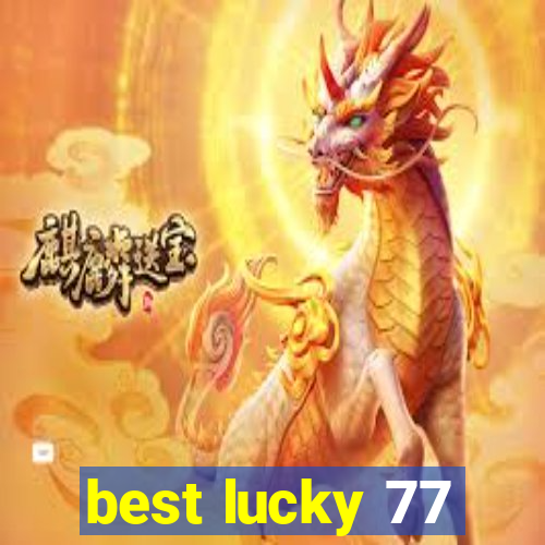 best lucky 77