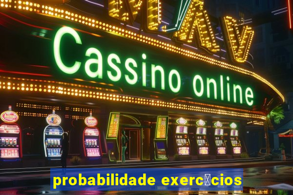 probabilidade exerc铆cios