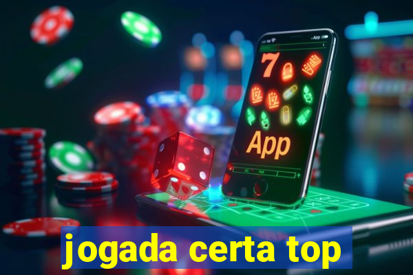 jogada certa top