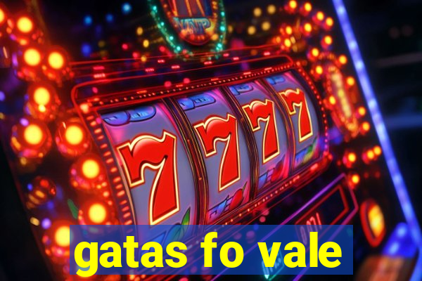 gatas fo vale