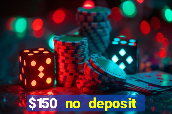 $150 no deposit bonus codes captain jack casino