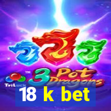 18 k bet