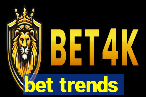 bet trends