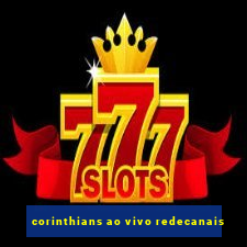 corinthians ao vivo redecanais