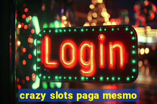 crazy slots paga mesmo