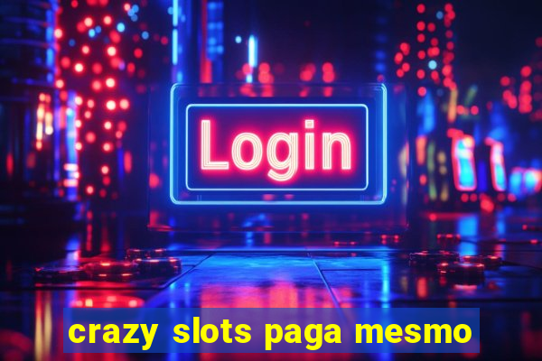 crazy slots paga mesmo