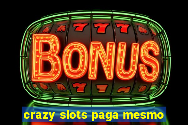 crazy slots paga mesmo