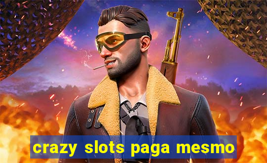 crazy slots paga mesmo