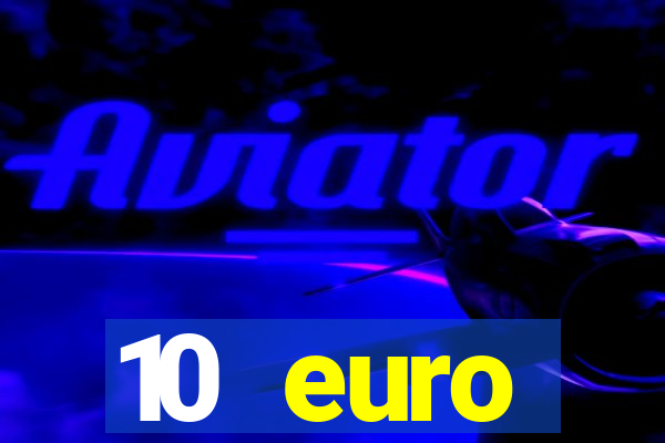 10 euro willkommensbonus casino