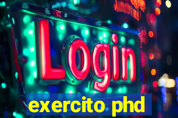 exercito phd