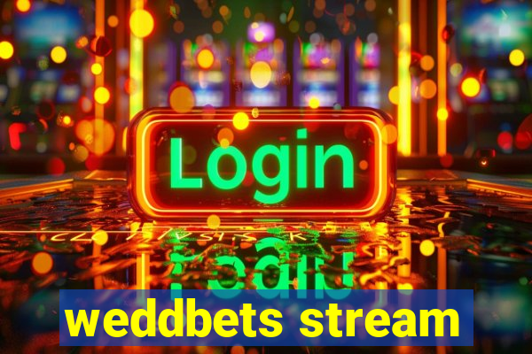 weddbets stream