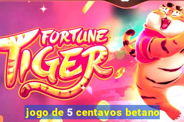 jogo de 5 centavos betano