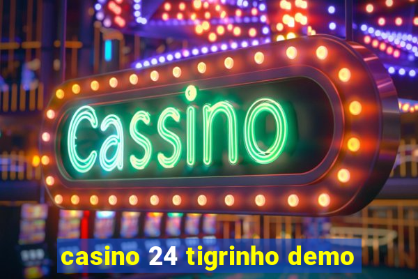 casino 24 tigrinho demo