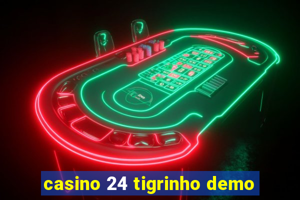 casino 24 tigrinho demo