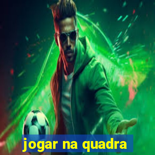 jogar na quadra