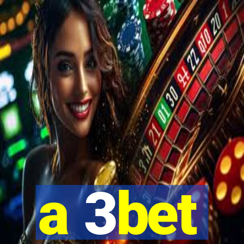 a 3bet