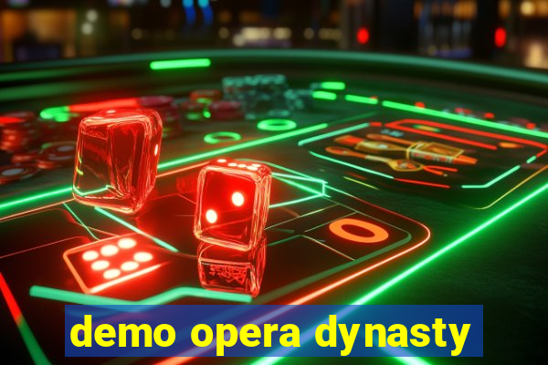 demo opera dynasty