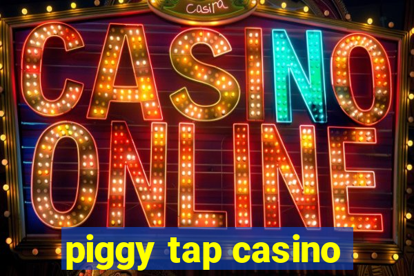 piggy tap casino