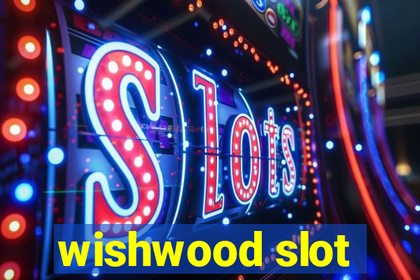 wishwood slot